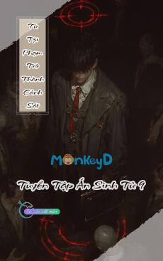 Từ Tội Phạm Trở Thành Cảnh Sát - Tuyển Tập Án Sinh Tử 9