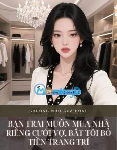 BẠN TRAI MUỐN MUA NHÀ RIÊNG CƯỚI VỢ, BẮT TÔI BỎ TIỀN TRANG TRÍ