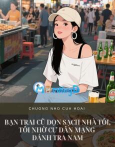 BẠN TRAI CŨ DỌN SẠCH NHÀ TÔI, TÔI NHỜ CƯ DÂN MẠNG ĐÁNH TRA NAM