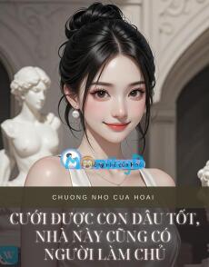 CƯỚI ĐƯỢC CON DÂU TỐT, NHÀ NÀY CŨNG CÓ NGƯỜI LÀM CHỦ