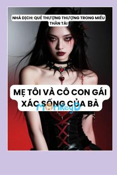 MẸ TÔI VÀ CÔ CON GÁI XÁC SỐNG CỦA BÀ