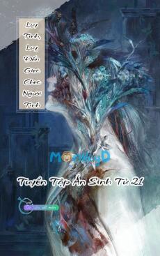 Lụy Tình, Luỵ Đến Giec Chec Người Tình  - Tuyển Tập Án Sinh Tử 21