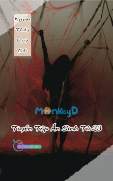 Người Thầy Quỳ Gối – Tuyển Tập Án Sinh Tử 23