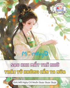 Sau Khi Mất Trí Nhớ, Thái Tử Không Cần Ta Nữa