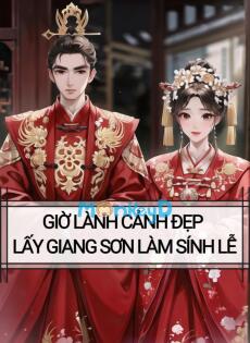 GIỜ LÀNH CẢNH ĐẸP , LẤY GIANG SƠN LÀM SÍNH LỄ