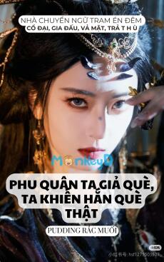 PHU QUÂN TA GIẢ QUÈ, TA KHIẾN HẮN QUÈ THẬT