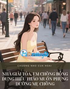 NHÀ GIẢI TỎA, EM CHỒNG BỖNG DƯNG HIẾU THẢO MUỐN PHỤNG DƯỠNG MẸ CHỒNG