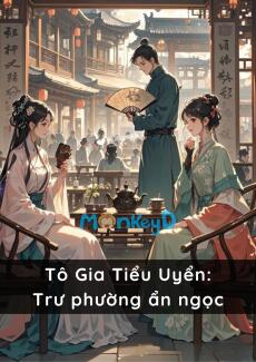 Tô Gia Tiểu Uyển: Trư phường ẩn ngọc