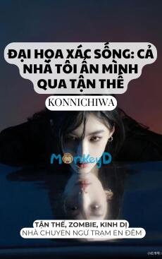 ĐẠI HỌA XÁC SỐNG: CẢ NHÀ TÔI ẨN MÌNH QUA TẬN THẾ