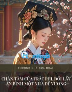 CHÂN TÂM CỦA TRẮC PHI, ĐỔI LẤY AN BÌNH MỘT NHÀ ĐẾ VƯƠNG