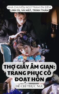 THỢ GIẤY ÂM GIAN: TRANG PHỤC CỔ ĐOẠT HỒN