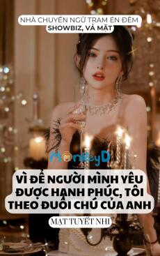 VÌ ĐỂ NGƯỜI MÌNH YÊU ĐƯỢC HẠNH PHÚC, TÔI THEO ĐUỔI CHÚ CỦA ANH