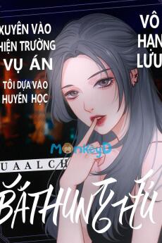 Xuyên Vào Hiện Trường Vụ Án: Tôi Dựa Vào Huyền Học Bắt Hung Thủ [Vô Hạn Lưu]