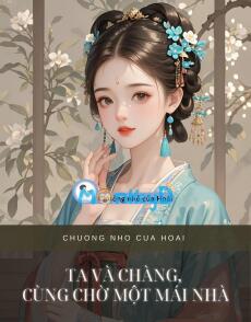 TA VÀ CHÀNG, CÙNG CHỜ MỘT MÁI NHÀ