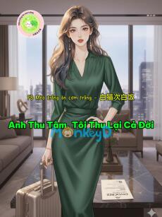 [FULL] Anh Thu Tâm, Tôi Thu Lại Cả Đời