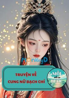 Truyện Về Cung Nữ Bạch Chỉ