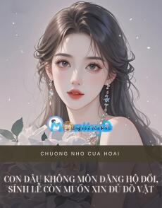 CON DÂU KHÔNG MÔN ĐĂNG HỘ ĐỐI, SÍNH LỄ CÒN MUỐN XIN ĐỦ ĐỒ VẶT