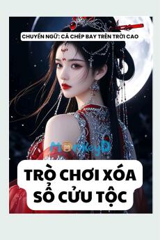 TRÒ CHƠI XÓA SỔ CỬU TỘC