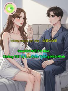 Sau Khi Mất Trí Nhớ, Chồng Tôi Tự Đào Góc Tường Nhà Mình