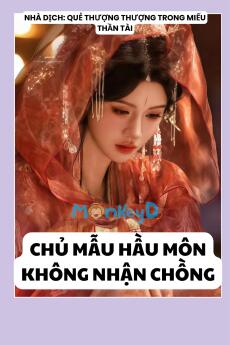 CHỦ MẪU HẦU MÔN KHÔNG NHẬN CHỒNG