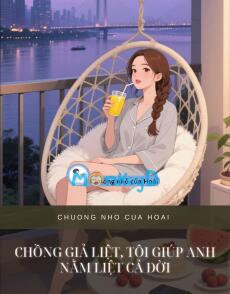 CHỒNG GIẢ LIỆT, TÔI GIÚP ANH NẰM LIỆT CẢ ĐỜI