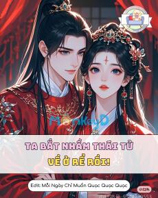Ta Bắt Nhầm Thái Tử Về ở Rể Rồi!