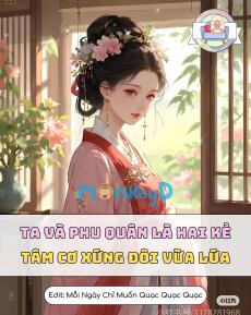 Ta Và Phu Quân Là Hai Kẻ Tâm Cơ Xứng Đôi Vừa Lứa