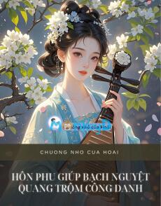 HÔN PHU GIÚP BẠCH NGUYỆT QUANG TRỘM CÔNG DANH