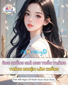 Ông Chồng Giả Ngu Trốn Tránh Trách Nhiệm Làm Chồng