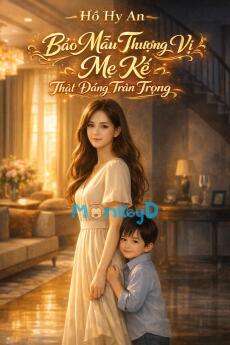 Bảo Mẫu Thượng Vị - Mẹ Kế Thật Đáng Trân Trọng