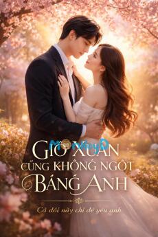 GIÓ XUÂN CŨNG KHÔNG NGỌT BẰNG ANH