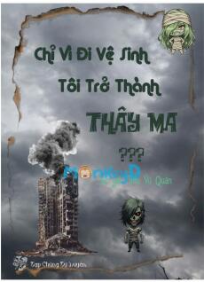 Chỉ Vì Đi Vệ Sinh, Tôi Trở Thành Thây Ma???