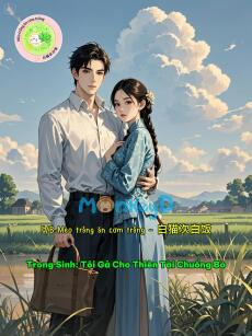 Trọng Sinh: Tôi Gả Cho Thiên Tài Chuồng Bò