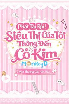 Phát Tài Rồi! Siêu Thị Của Tôi Thông Đến Cổ Kim