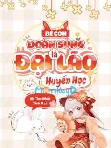 Bé Con Đoàn Sủng Là Đại Lão Huyền Học