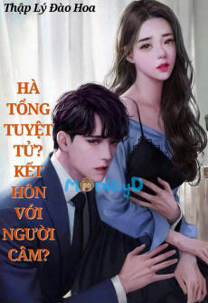 HÀ TỔNG TUYỆT TỬ, KẾT HÔN VỚI NGƯỜI CÂM - Nguyễn Thanh Âm + Hà Tứ