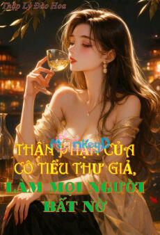 THÂN PHẬN CỦA CÔ TIỂU THƯ GIẢ LÀM MỌI NGƯỜI BẤT NGỜ - Trì Niệm +  Lục Yến Từ