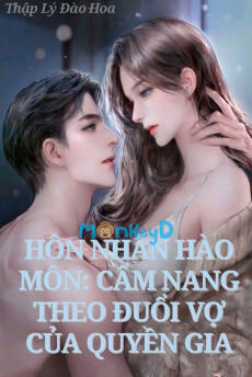 HÔN NHÂN HÀO MÔN, CẨM NANG THEO ĐUỔI VỢ CỦA QUYỀN GIA