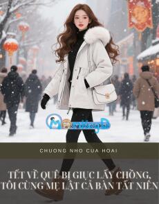 TẾT VỀ QUÊ BỊ GIỤC LẤY CHỒNG, TÔI CÙNG MẸ LẬT CẢ BÀN TẤT NIÊN