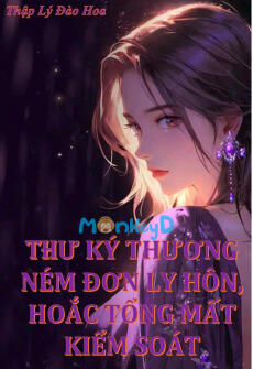 THƯ KÝ THƯƠNG NÉM ĐƠN LY HÔN, HOẮC TỔNG MẤT KIỂM SOÁT