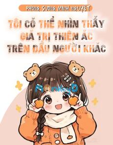 Tôi Nhìn Thấy Giá Trị Thiện Ác Trên Đầu Người Khác