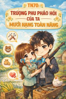 TN70: trượng phu pháo hôi của ta mười hạng toàn năng
