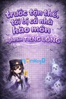 Trước Tận Thế, Tôi Bị Cả Nhà Hào Môn Nghe Lén Tiếng Lòng