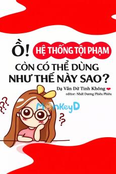 Ồ! Hệ Thống Tội Phạm Còn Có Thể Dùng Như Thế Này Sao?