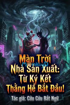 Màn Trời Nhà Sản Xuất: Từ Ký Kết Thằng Hề Bắt Đầu!