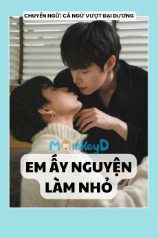 EM ẤY NGUYỆN LÀM NHỎ