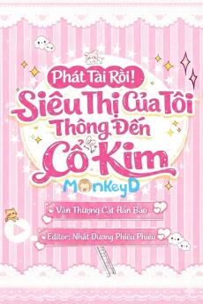 Phát Tài Rồi! Siêu Thị Của Tôi Thông Đến Cổ Kim