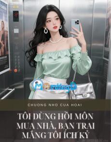 TÔI DÙNG HỒI MÔN MUA NHÀ, BẠN TRAI MẮNG TÔI ÍCH KỶ