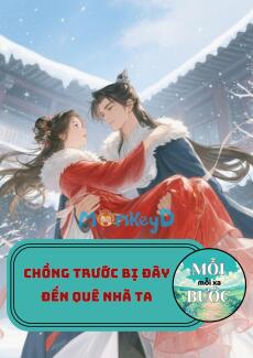 Chồng Trước Bị Đày Đến Quê Nhà Ta