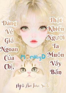 Dáng Vẻ Giả Ngoan Của Chị, Thật Khiến Người Ta Muốn Vấy Bẩn